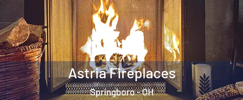  Astria Fireplaces Springboro - OH