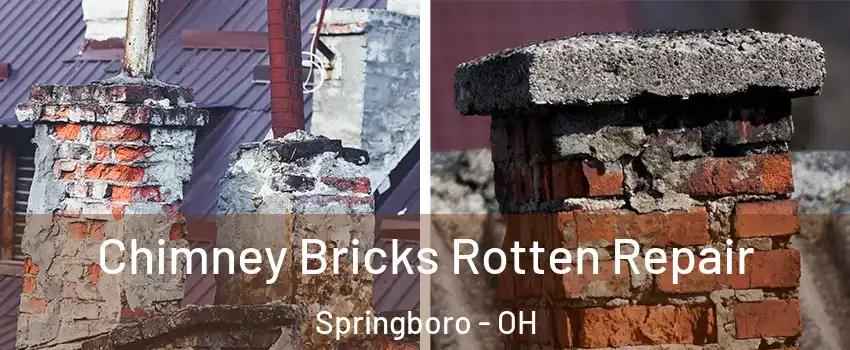  Chimney Bricks Rotten Repair Springboro - OH