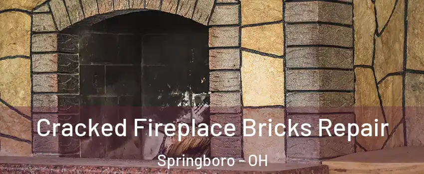  Cracked Fireplace Bricks Repair Springboro - OH