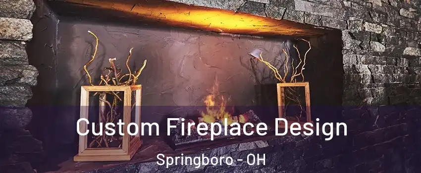  Custom Fireplace Design Springboro - OH