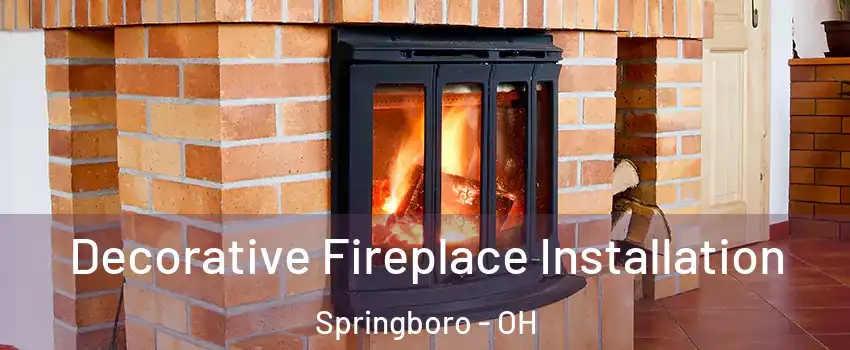  Decorative Fireplace Installation Springboro - OH