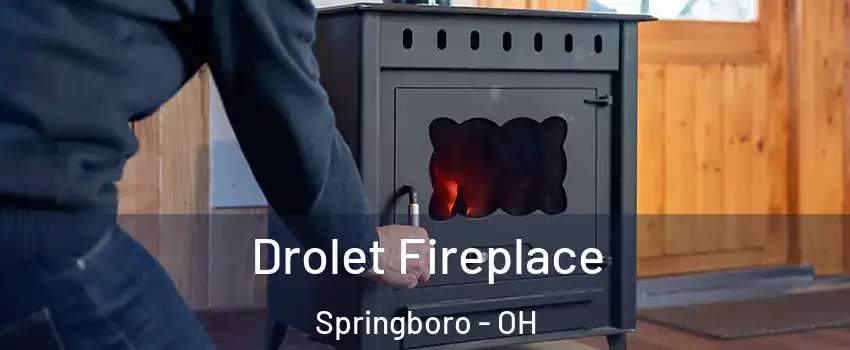 Drolet Fireplace Springboro - OH
