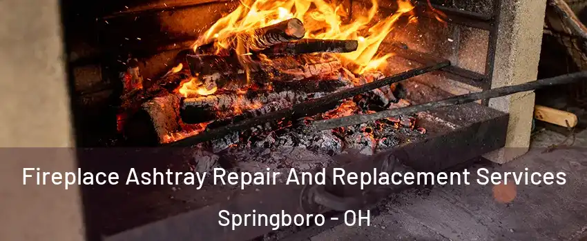  Fireplace Ashtray Repair And Replacement Services Springboro - OH