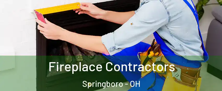  Fireplace Contractors Springboro - OH