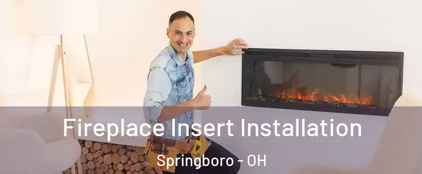  Fireplace Insert Installation Springboro - OH
