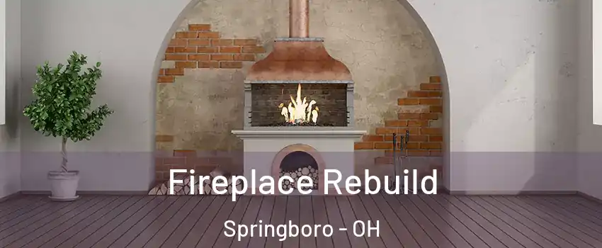 Fireplace Rebuild Springboro - OH