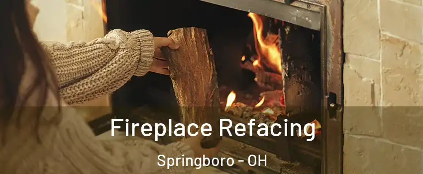  Fireplace Refacing Springboro - OH
