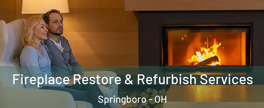  Fireplace Restore & Refurbish Services Springboro - OH