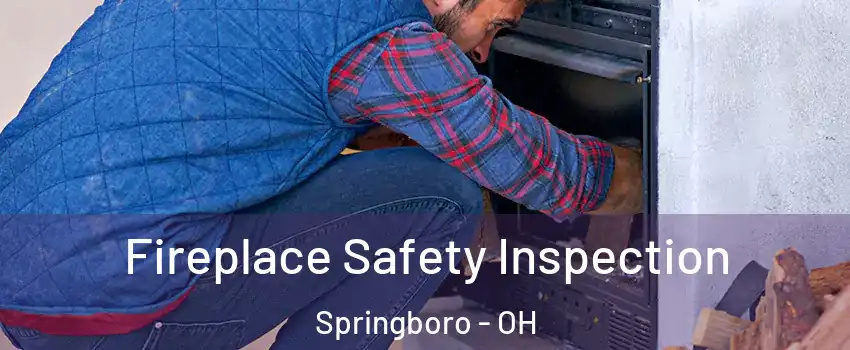  Fireplace Safety Inspection Springboro - OH