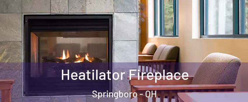  Heatilator Fireplace Springboro - OH