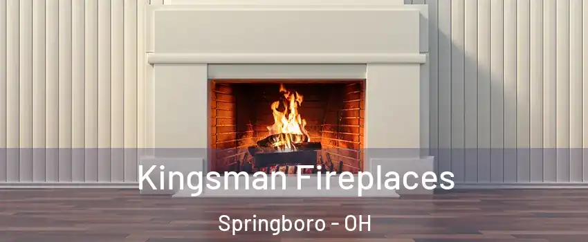  Kingsman Fireplaces Springboro - OH
