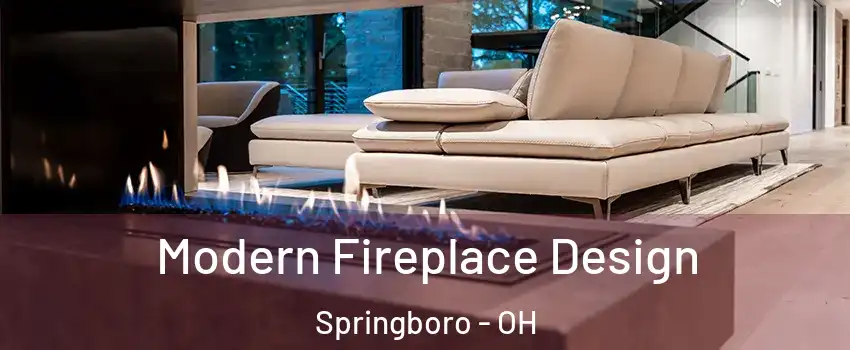  Modern Fireplace Design Springboro - OH