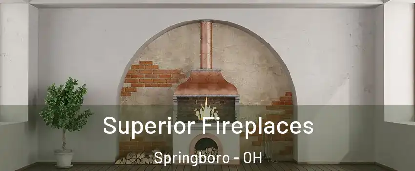  Superior Fireplaces Springboro - OH