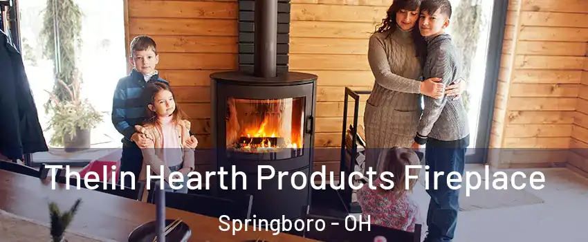 Thelin Hearth Products Fireplace Springboro - OH