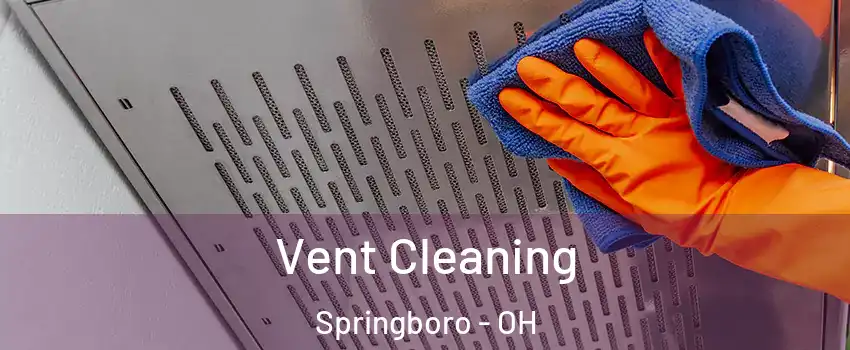  Vent Cleaning Springboro - OH