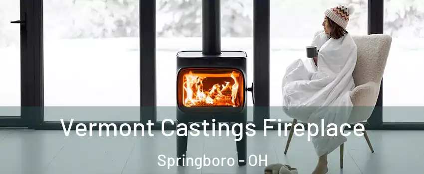  Vermont Castings Fireplace Springboro - OH