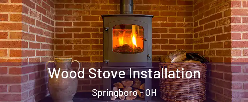  Wood Stove Installation Springboro - OH