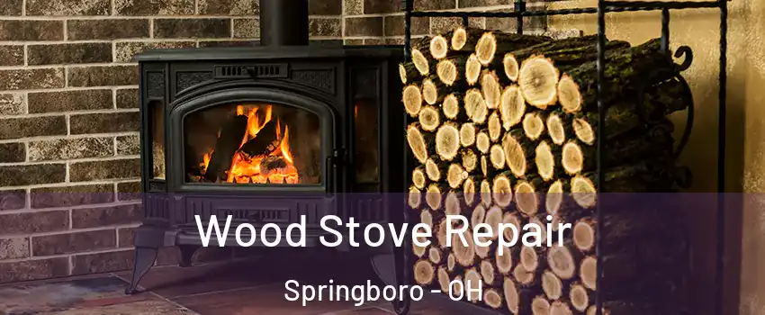  Wood Stove Repair Springboro - OH